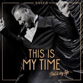 Sasha |  This Is My Time. This is My Life. | Sonstiges |  Sack Fachmedien