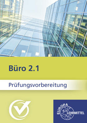 Camin / Colbus / Debus |  Büro 2.1 - Prüfungsvorbereitung aktuell - Kaufmann/Kauffrau für Büromanagement  Jahreslizenz | Buch |  Sack Fachmedien