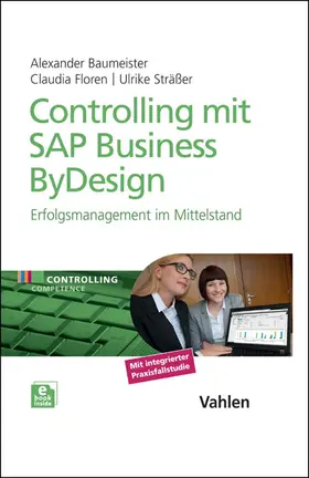 Floren / Baumeister / Sträßer |  Controlling mit SAP Business ByDesign - Mängelexemplar, kann leichte Gebrauchsspuren aufweisen. Sonderangebot ohne Rückgaberecht. Nur so lange der Vorrat reicht. | Buch |  Sack Fachmedien