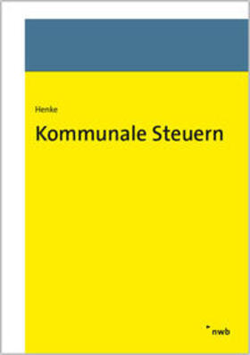 Henke |  Kommunale Steuern - Mängelexemplar, kann leichte Gebrauchsspuren aufweisen. Sonderangebot ohne Rückgaberecht. Nur so lange der Vorrat reicht. | Buch |  Sack Fachmedien