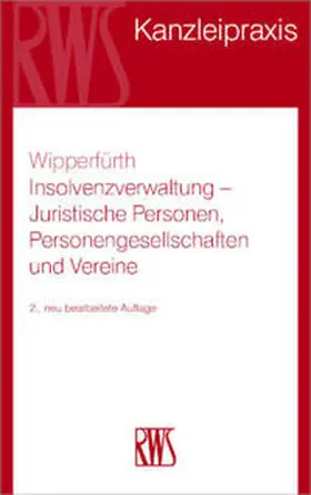 Wipperfürth |  Insolvenzverwaltung - Juristische Personen, Personengesellschaften und Vereine - Mängelexemplar, kann leichte Gebrauchsspuren aufweisen. Sonderangebot ohne Rückgaberecht. Nur so lange der Vorrat reicht. | Buch |  Sack Fachmedien