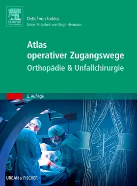 Torklus / von Torklus |  Atlas operativer ZugangswegeOrthopädie & Unfallchirurgie - Mängelexemplar, kann leichte Gebrauchsspuren aufweisen. Sonderangebot ohne Rückgaberecht. Nur so lange der Vorrat reicht. | Buch |  Sack Fachmedien