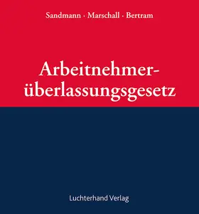 Sandmann / Marschall / Schneider |  Arbeitnehmerüberlassungsgesetz AÜG im Ordner mit Abnahmeverpflichtung für 12 Monate bei Fortsetzungsbezug - Vorauflage, kann leichte Gebrauchsspuren aufweisen. Sonderangebot ohne Rückgaberecht. Nur so lange der Vorrat reicht. | Loseblattwerk |  Sack Fachmedien