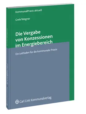 Greb / Wegner |  Die Vergabe von Konzessionen im Energiebereich | Datenbank |  Sack Fachmedien