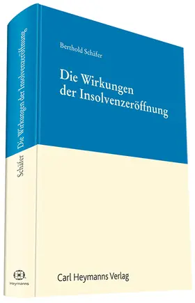 Schäfer |  Die Wirkungen der Insolvenzeröffnung | Datenbank |  Sack Fachmedien
