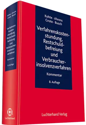 Kohte u.a. |  Verfahrenskostenstundung, Restschuldbefreiung und Verbraucherinsolvenzverfahren | Datenbank |  Sack Fachmedien
