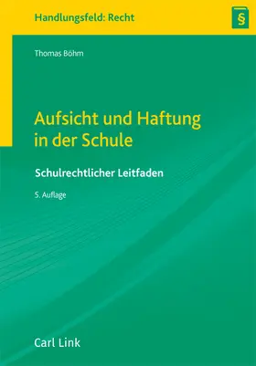 Böhm |  Aufsicht und Haftung in der Schule | Datenbank |  Sack Fachmedien