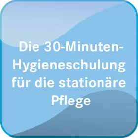  Die 30-Minuten-Hygieneschulung für die stationäre Pflege | Datenbank |  Sack Fachmedien