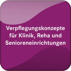  Verpflegungskonzepte für Klinik, Reha & Senioreneinrichtungen | Datenbank |  Sack Fachmedien