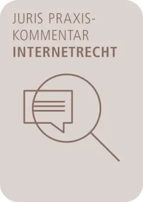 Heckmann / Paschke |  juris PraxisKommentar Internetrecht - Das Recht der Digitalisierung | Datenbank |  Sack Fachmedien