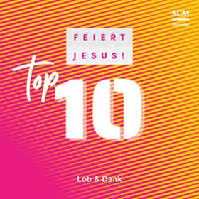  Feiert Jesus! Top 10 - Lob & Dank | Sonstiges |  Sack Fachmedien