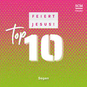  Feiert Jesus! Top 10 - Segen | Sonstiges |  Sack Fachmedien