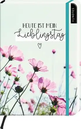  myNOTES Heute ist mein Lieblingstag - Notizbuch im Mediumformat für Träume, Pläne und Ideen | Sonstiges |  Sack Fachmedien