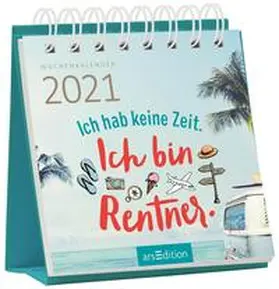  Miniwochenkalender Ich hab keine Zeit. Ich bin Rentner. 2021 | Sonstiges |  Sack Fachmedien