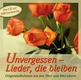  Unvergessen - Lieder,die bleiben | Sonstiges |  Sack Fachmedien