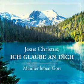  Jesus Christus, ich glaube an dich | Sonstiges |  Sack Fachmedien