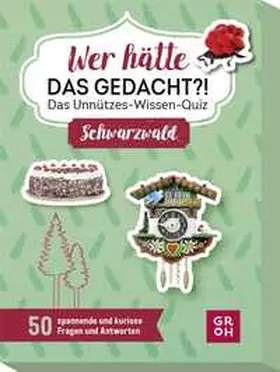Weik |  Wer hätte das gedacht?! Das Unnützes-Wissen-Quiz Schwarzwald | Sonstiges |  Sack Fachmedien