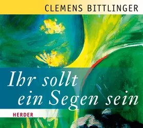 Bittlinger |  Ihr sollt ein Segen sein | Sonstiges |  Sack Fachmedien