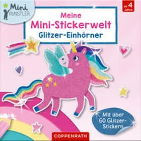  Meine Mini-Stickerwelt - Glitzer-Einhörner | Sonstiges |  Sack Fachmedien