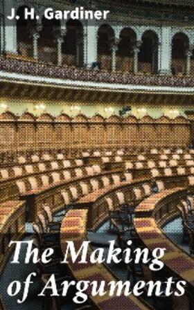 Gardiner |  The Making of Arguments | eBook | Sack Fachmedien