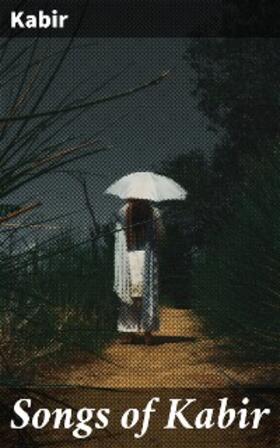 Kabir |  Songs of Kabir | eBook | Sack Fachmedien