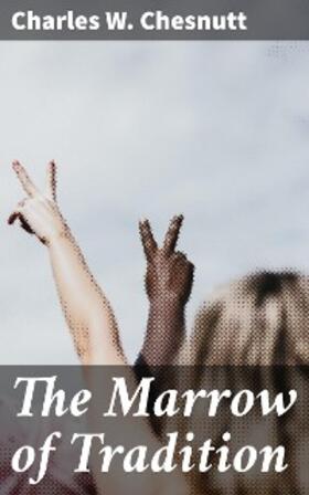 Chesnutt |  The Marrow of Tradition | eBook | Sack Fachmedien