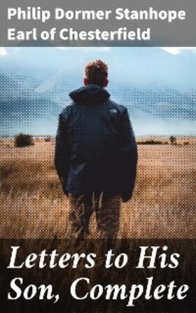 Chesterfield |  Letters to His Son, Complete | eBook | Sack Fachmedien