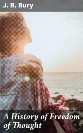 Bury |  A History of Freedom of Thought | eBook | Sack Fachmedien