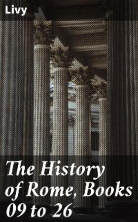 Livy |  The History of Rome, Books 09 to 26 | eBook | Sack Fachmedien