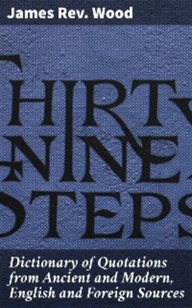 Wood |  Dictionary of Quotations from Ancient and Modern, English and Foreign Sources | eBook | Sack Fachmedien