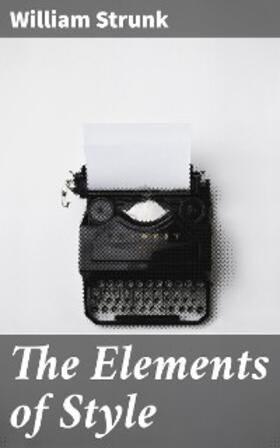 Strunk |  The Elements of Style | eBook | Sack Fachmedien