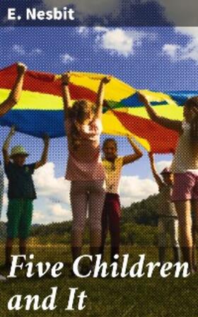 Nesbit |  Five Children and It | eBook | Sack Fachmedien
