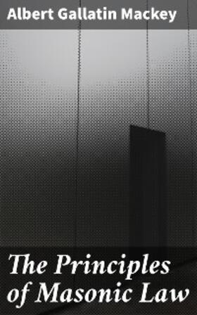 Mackey |  The Principles of Masonic Law | eBook | Sack Fachmedien