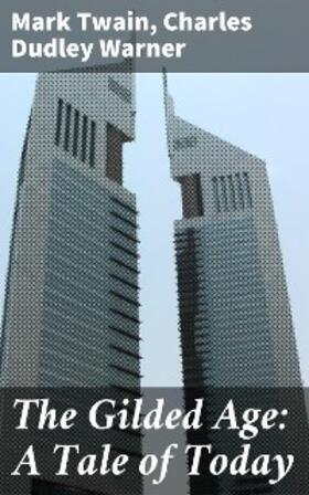 Twain / Warner |  The Gilded Age: A Tale of Today | eBook | Sack Fachmedien