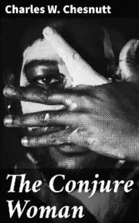 Chesnutt |  The Conjure Woman | eBook | Sack Fachmedien