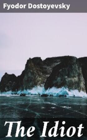 Dostoyevsky |  The Idiot | eBook | Sack Fachmedien