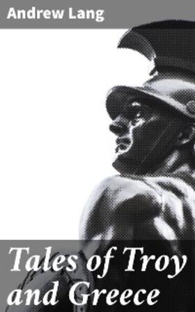 Lang |  Tales of Troy and Greece | eBook | Sack Fachmedien