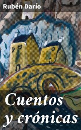 Darío |  Cuentos y crónicas | eBook | Sack Fachmedien