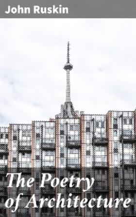 Ruskin |  The Poetry of Architecture | eBook | Sack Fachmedien