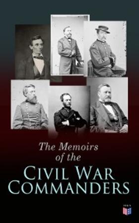 Lincoln / Grant / Sherman |  The Memoirs of the Civil War Commanders | eBook | Sack Fachmedien