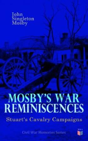 Mosby |  Mosby's War Reminiscences - Stuart's Cavalry Campaigns | eBook | Sack Fachmedien