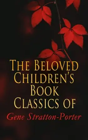 Stratton-Porter |  The Beloved Children's Book Classics of Gene Stratton-Porter | eBook | Sack Fachmedien