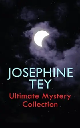 Tey |  JOSEPHINE TEY - Ultimate Mystery Collection | eBook | Sack Fachmedien