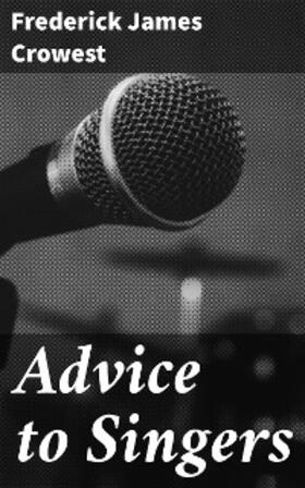 Crowest |  Advice to Singers | eBook | Sack Fachmedien