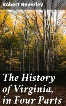 Beverley |  The History of Virginia, in Four Parts | eBook | Sack Fachmedien