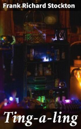 Stockton |  Ting-a-ling | eBook | Sack Fachmedien