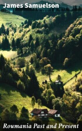 Samuelson |  Roumania Past and Present | eBook | Sack Fachmedien