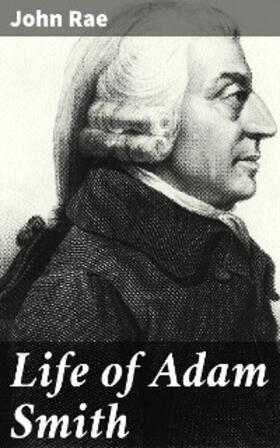Rae |  Life of Adam Smith | eBook | Sack Fachmedien