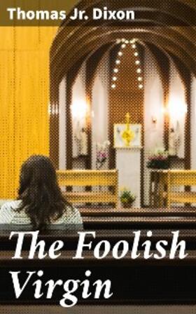 Dixon |  The Foolish Virgin | eBook | Sack Fachmedien