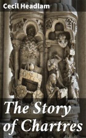 Headlam |  The Story of Chartres | eBook | Sack Fachmedien